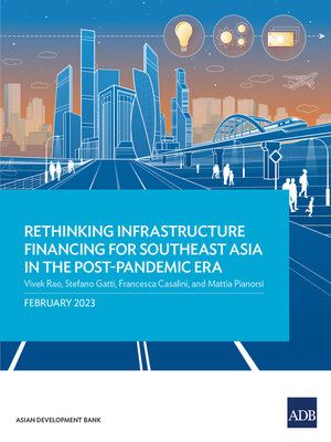 cover image of Rethinking Infrastructure Financing for Southeast Asia in the Post-Pandemic Era